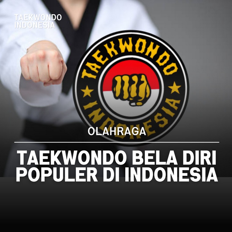 Taekwondo bela diri populer di Indonesia PRATAMAS TAEKWONDO SCHOOL